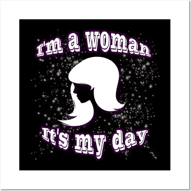 I'm a woman it's my day Wall Art by PharaohCloset